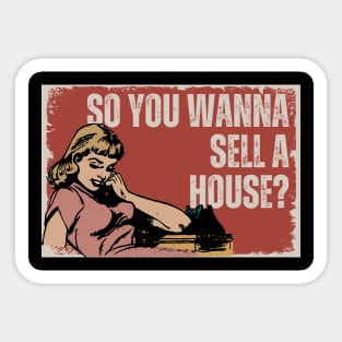 So you wanna sell a house? Sticker